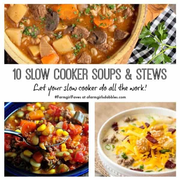 10 Slow Cooker Soups and Stews {#FarmgirlFaves} - a farmgirl's dabbles