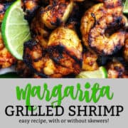 margarita grilled shrimp, fresh limes, and margaritas