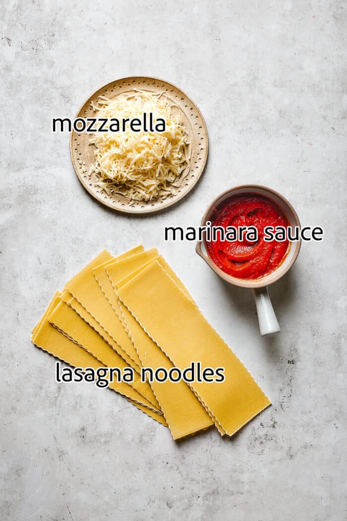 shredded mozzarella, marinara sauce, and lasagna noodles